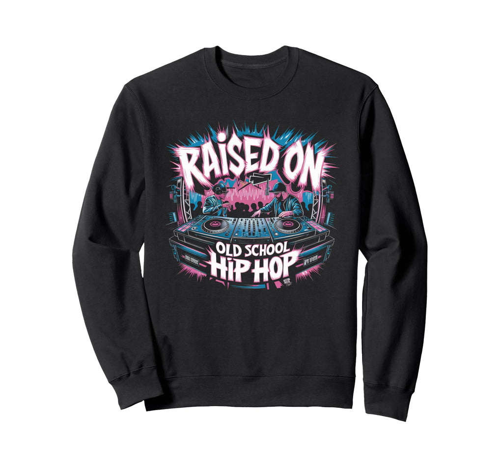 Raised Old School Graffiti Rap Hip Sweatshirt - Fun Novelty Design Unisex - T-Shirt, Sweatshirt, Hoodie