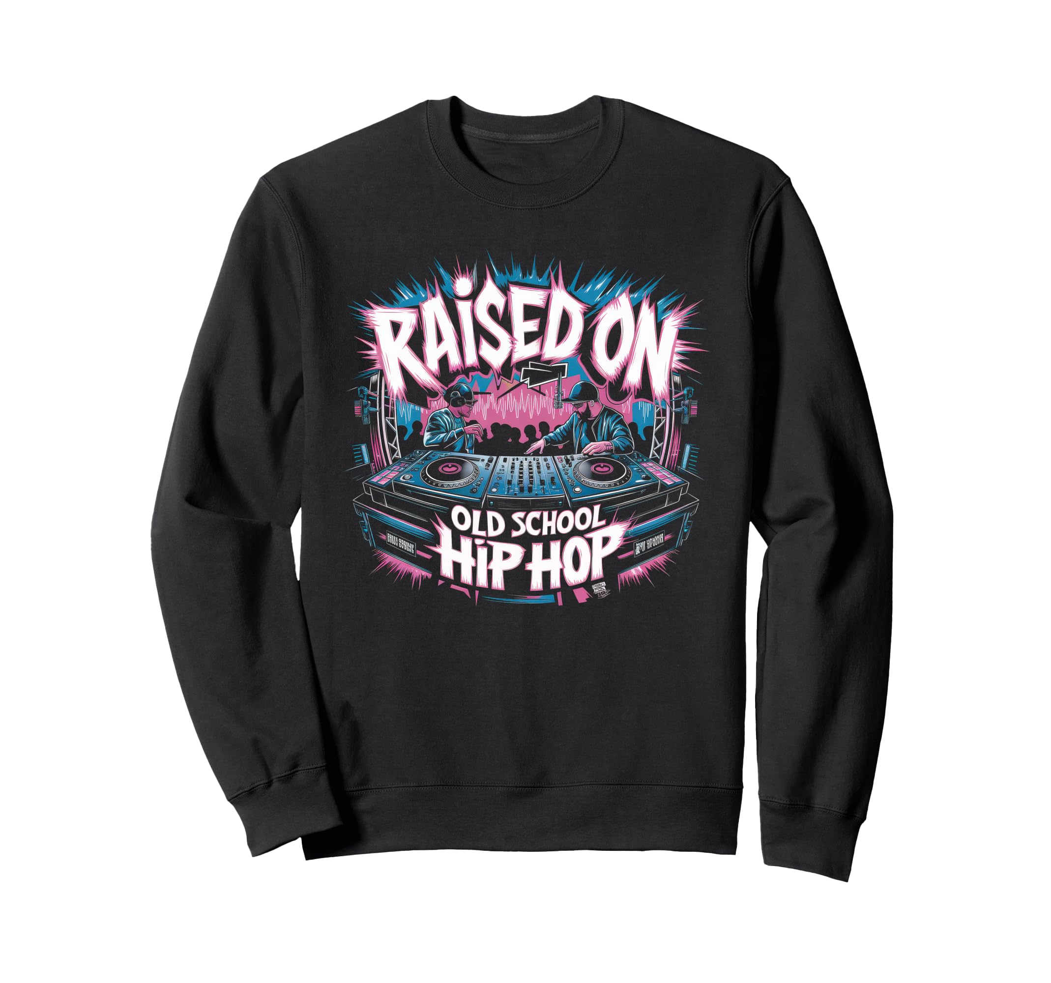 Raised Old School Graffiti Rap Hip Sweatshirt - Fun Novelty Design Unisex - T-Shirt, Sweatshirt, Hoodie