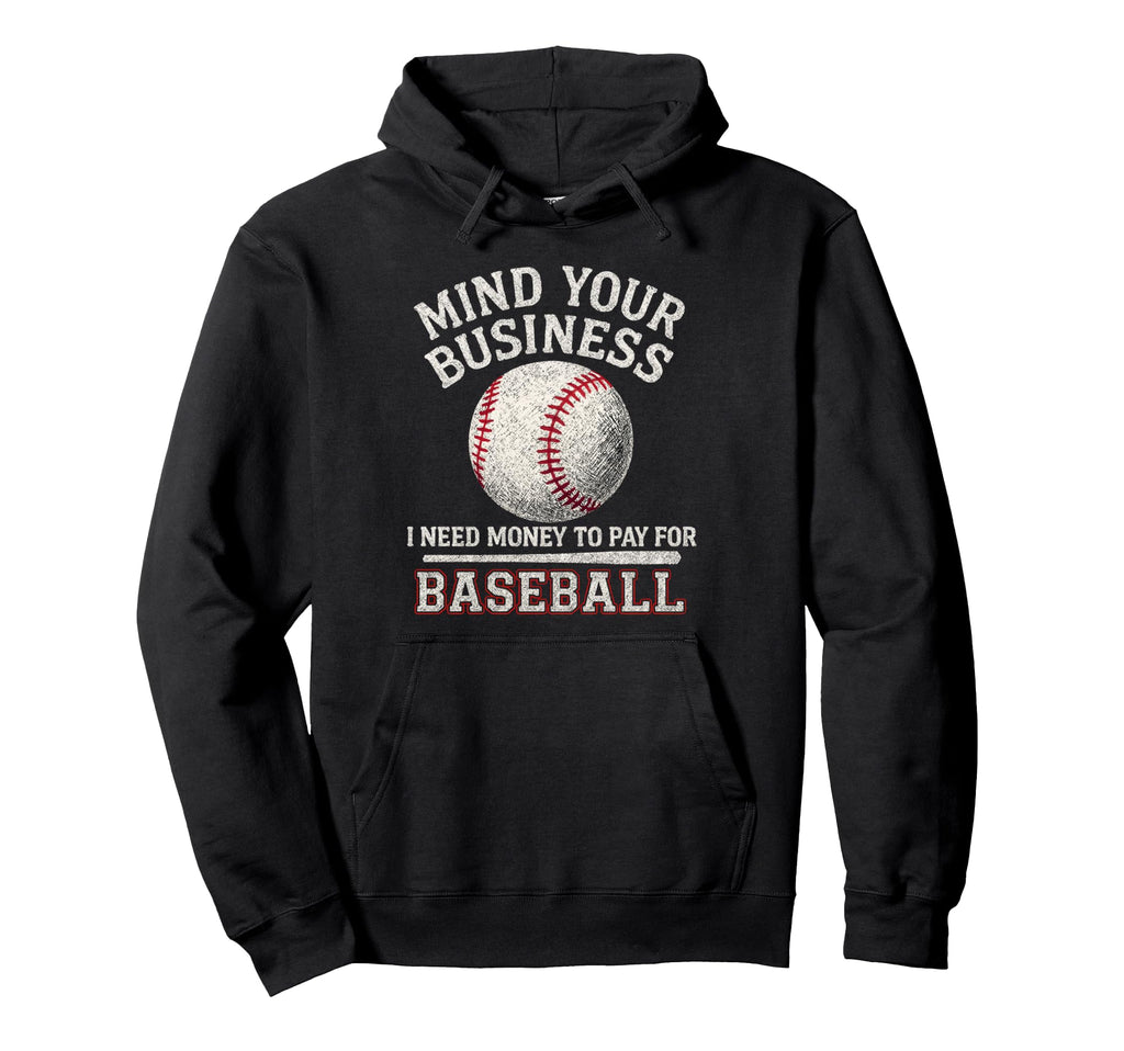 Mind Your Business I Need Money To Hoodie - Custom Art Print for Adults - T-Shirt, Sweatshirt, Hoodie