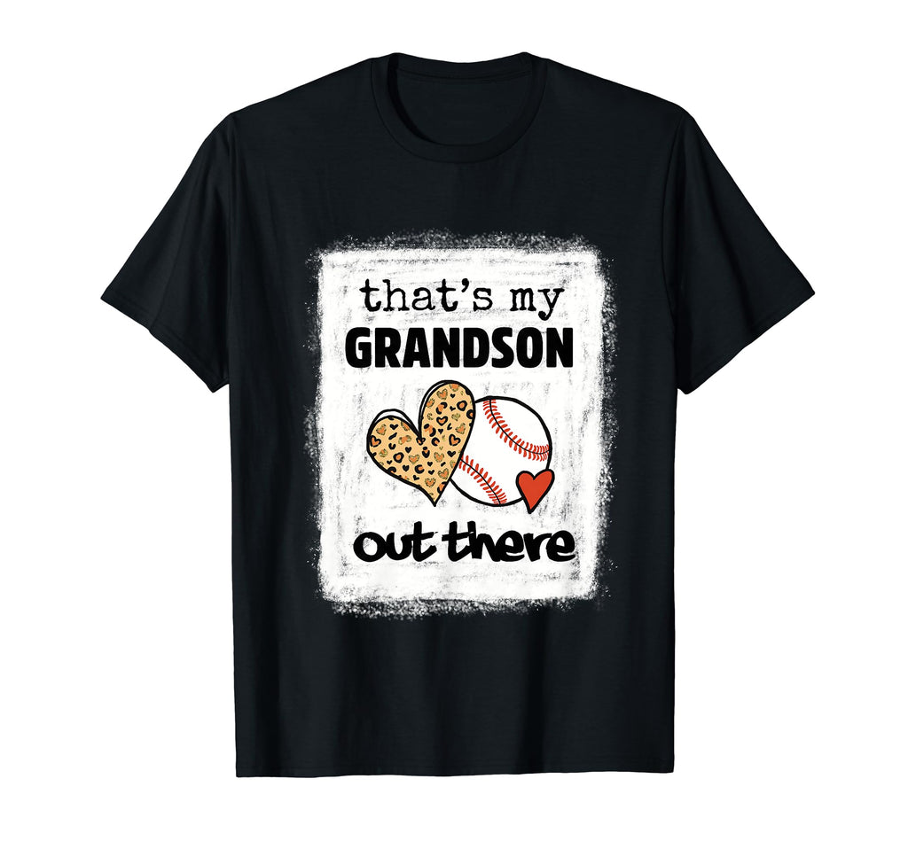 Bleached Thats My Grandson Out There T-Shirt - Novelty Apparel Men Women - T-Shirt, Sweatshirt, Hoodie