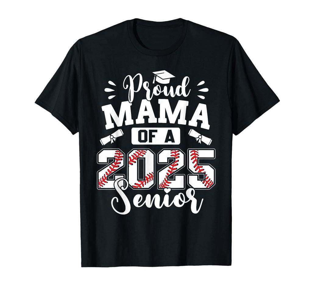 Proud Mama 2025 Senior Baseball T-Shirt - Aesthetic Graphic Men Women - T-Shirt, Sweatshirt, Hoodie