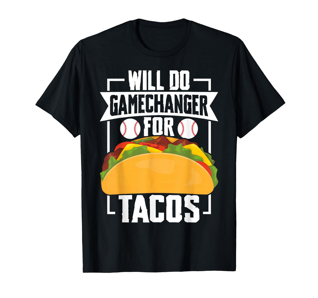 Will Do Gamechanger Tacos Funny T-Shirt - Aesthetic Graphic Unisex - T-Shirt, Sweatshirt, Hoodie