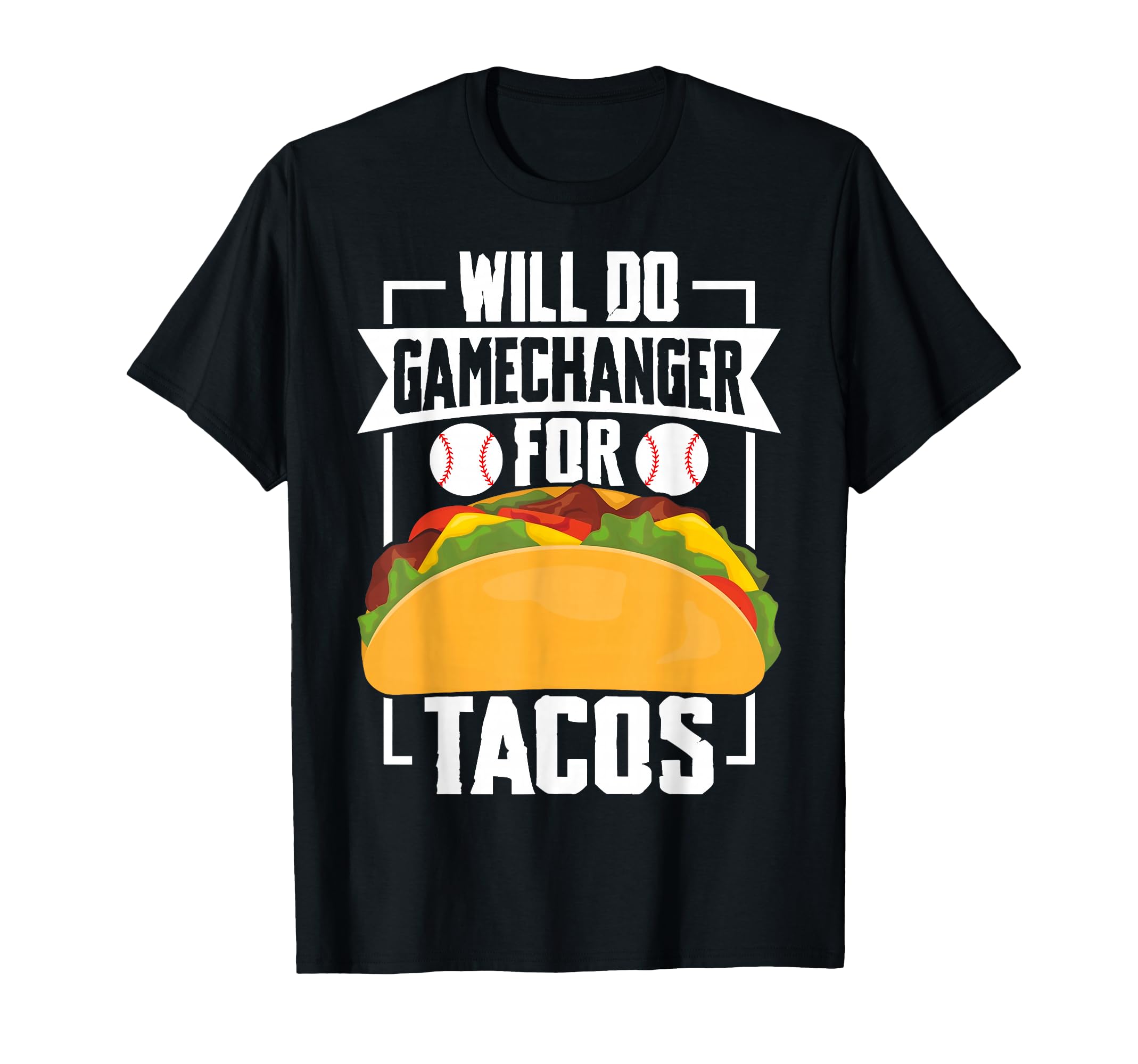 Will Do Gamechanger Tacos Funny T-Shirt - Aesthetic Graphic Unisex - T-Shirt, Sweatshirt, Hoodie