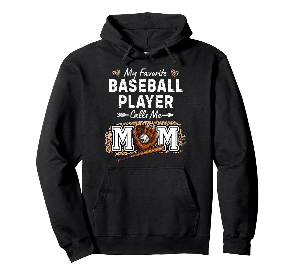My Favorite Baseball Player Calls Me Mom Hoodie - Unique Graphic Men Women - T-Shirt, Sweatshirt, Hoodie