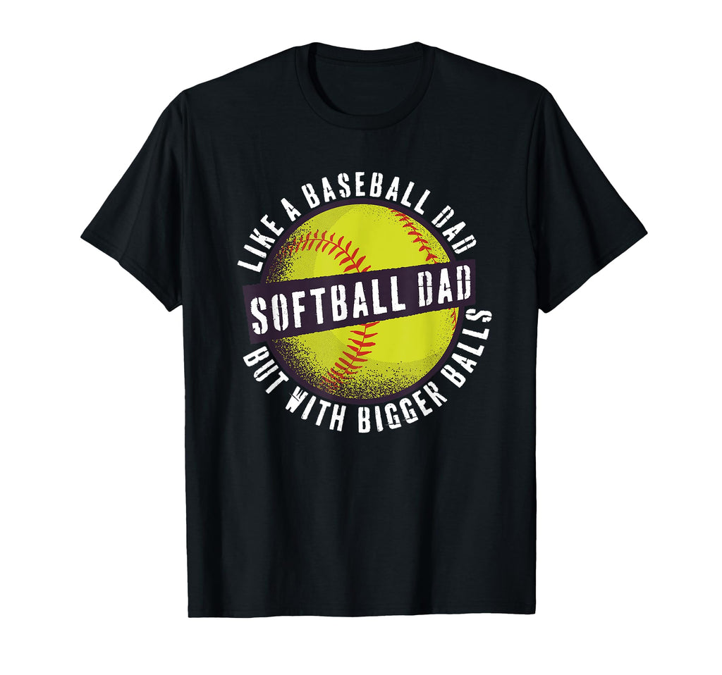 Softball Dad Like Baseball Dad But T-Shirt - Aesthetic Graphic Unisex - T-Shirt, Sweatshirt, Hoodie