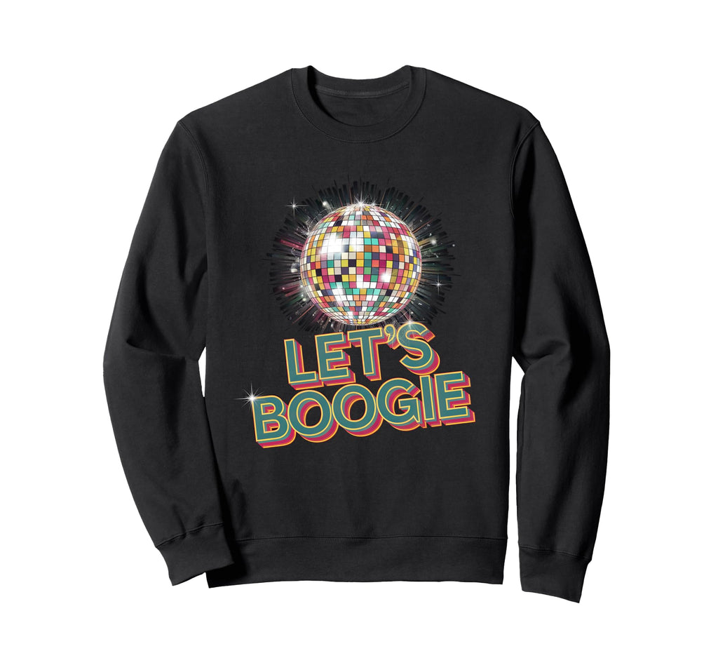 Disco Ball Lets Boogie Fever Sweatshirt - Casual Everyday Wear for Adults - T-Shirt, Sweatshirt, Hoodie
