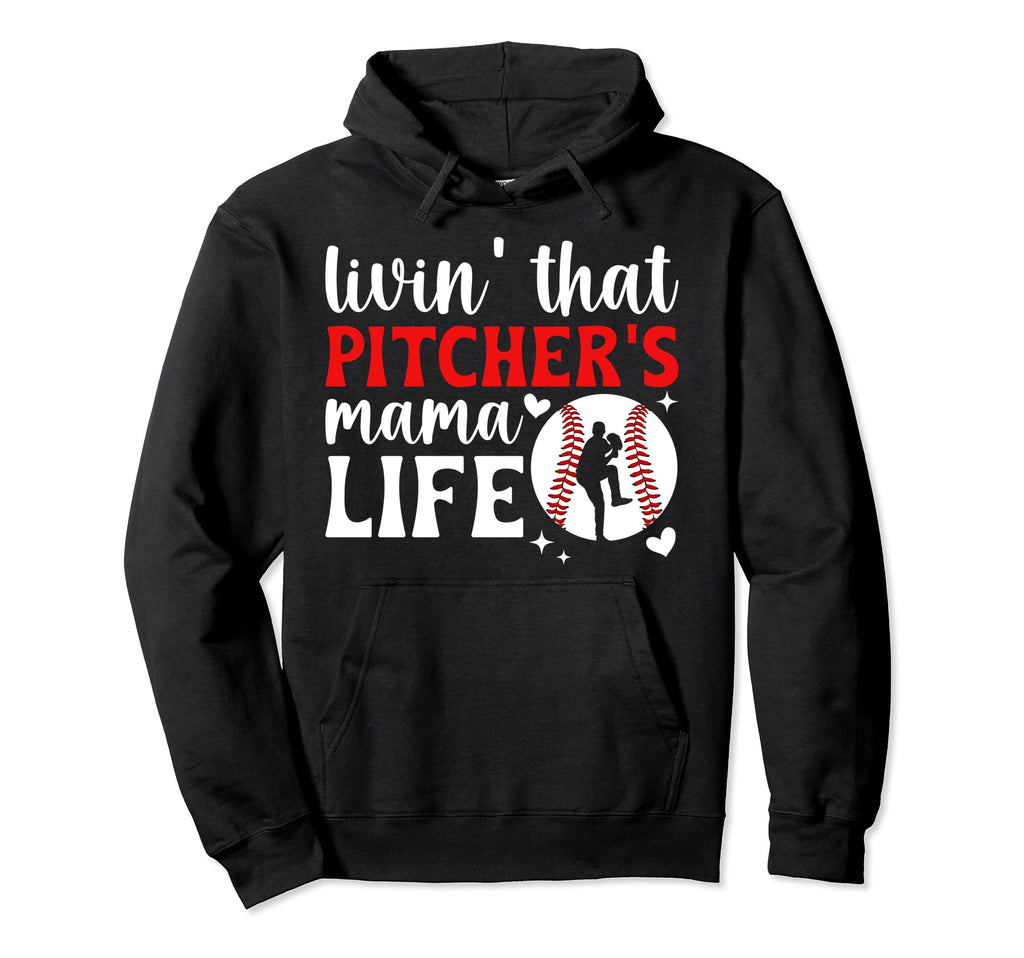 Baseball Pitcher Mama Life Baseball Hoodie - Casual Everyday Wear Unisex - T-Shirt, Sweatshirt, Hoodie