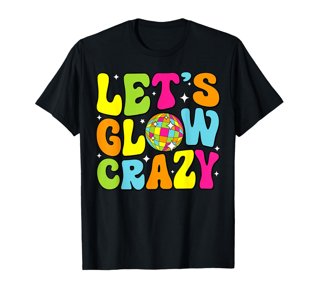 Lets Crazy Birthday Party Glowing 80S T-Shirt - Aesthetic Graphic Unisex - T-Shirt, Sweatshirt, Hoodie