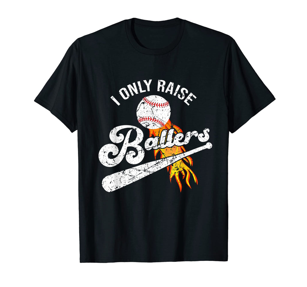 I Only Raise Ballers Baseball Mom T-Shirt - Aesthetic Graphic Men Women - T-Shirt, Sweatshirt, Hoodie
