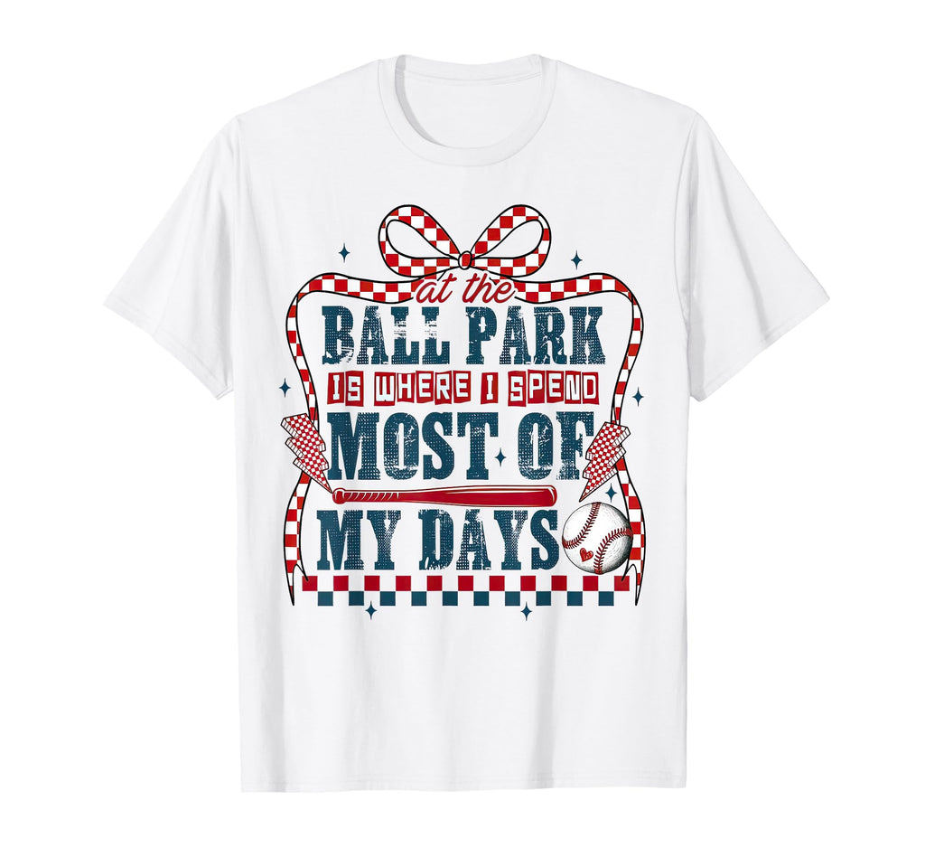 Ballpark Is Where I Spend Most My Days T-Shirt - Unique Graphic Men Women - T-Shirt, Sweatshirt, Hoodie