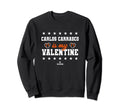 Carlos Carrasco Is My Valentine New Sweatshirt - Trendy Graphic Unisex - T-Shirt, Sweatshirt, Hoodie