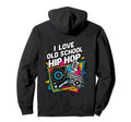 I Love Old School Hip Hop Urban Rap Hoodie - Casual Everyday Wear Unisex - T-Shirt, Sweatshirt, Hoodie