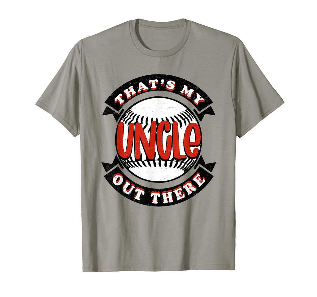 Thats My Uncle Out There Baseball T-Shirt - Streetwear Style Unisex - T-Shirt, Sweatshirt, Hoodie