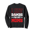 I Hit Bombs Hot Moms Baseball Sweatshirt - Novelty Apparel Unisex - T-Shirt, Sweatshirt, Hoodie