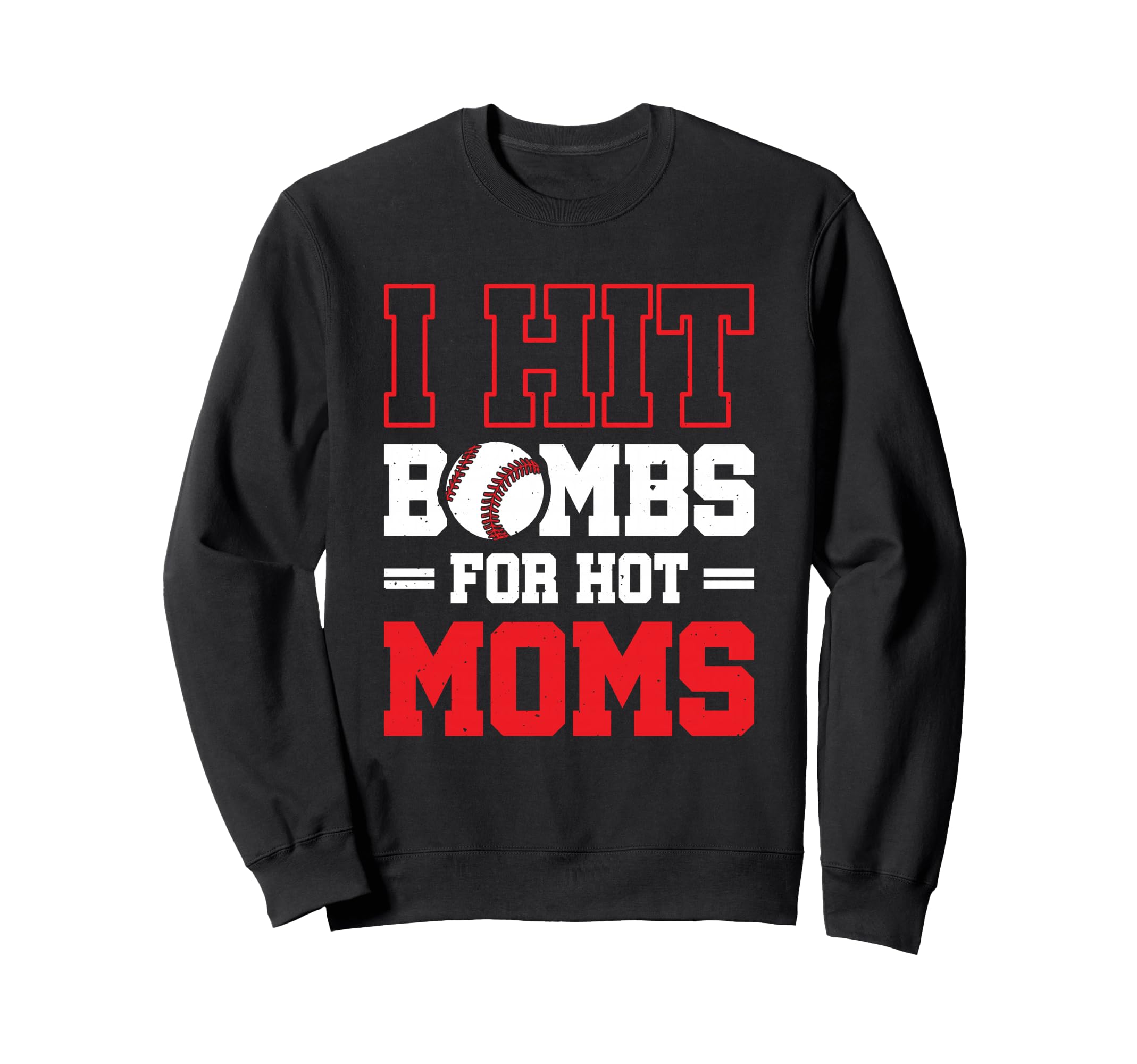 I Hit Bombs Hot Moms Baseball Sweatshirt - Novelty Apparel Unisex - T-Shirt, Sweatshirt, Hoodie