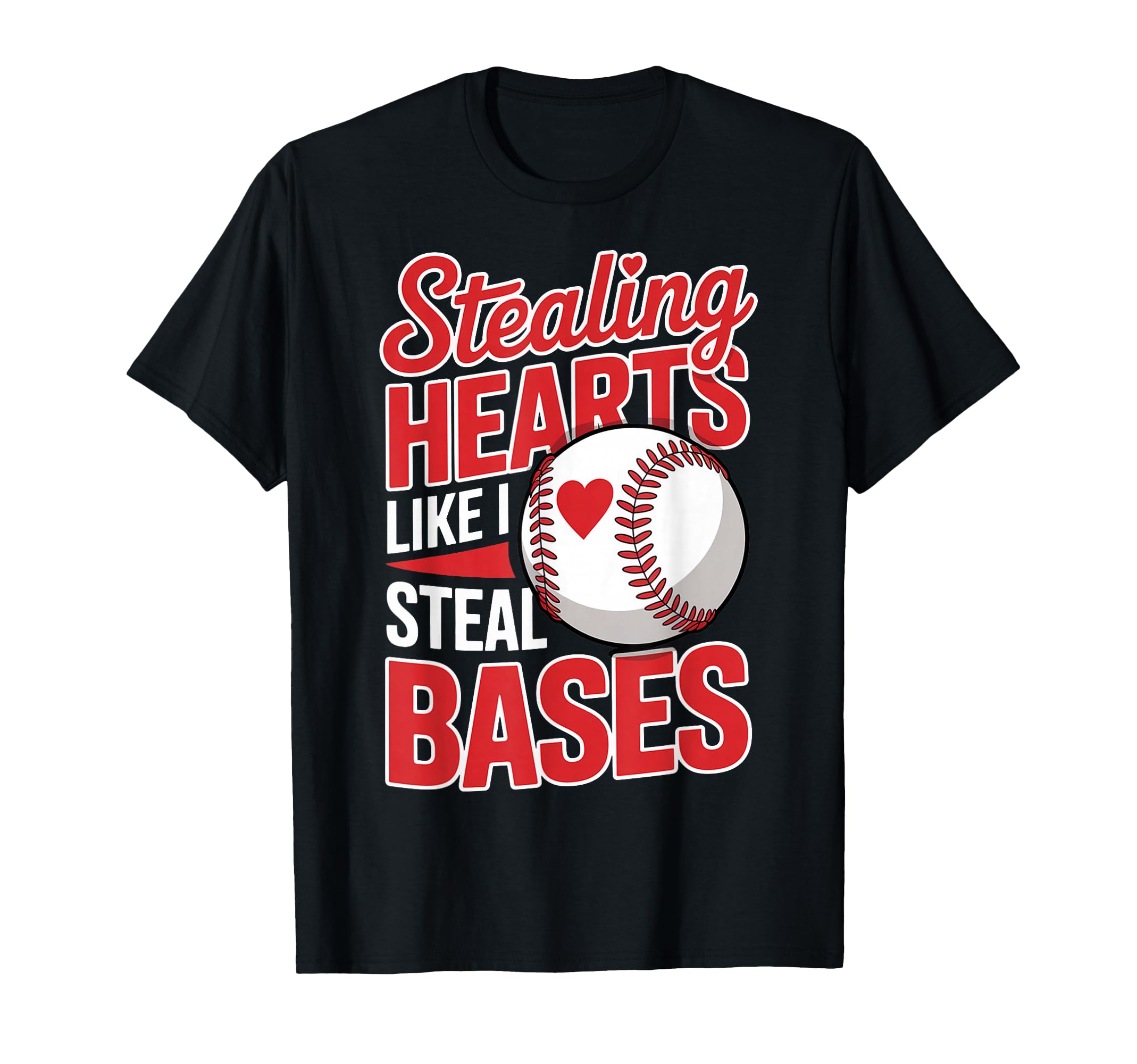 Stealing Hearts Like I Steal Bases Funny T-Shirt - Unique Graphic Unisex - T-Shirt, Sweatshirt, Hoodie