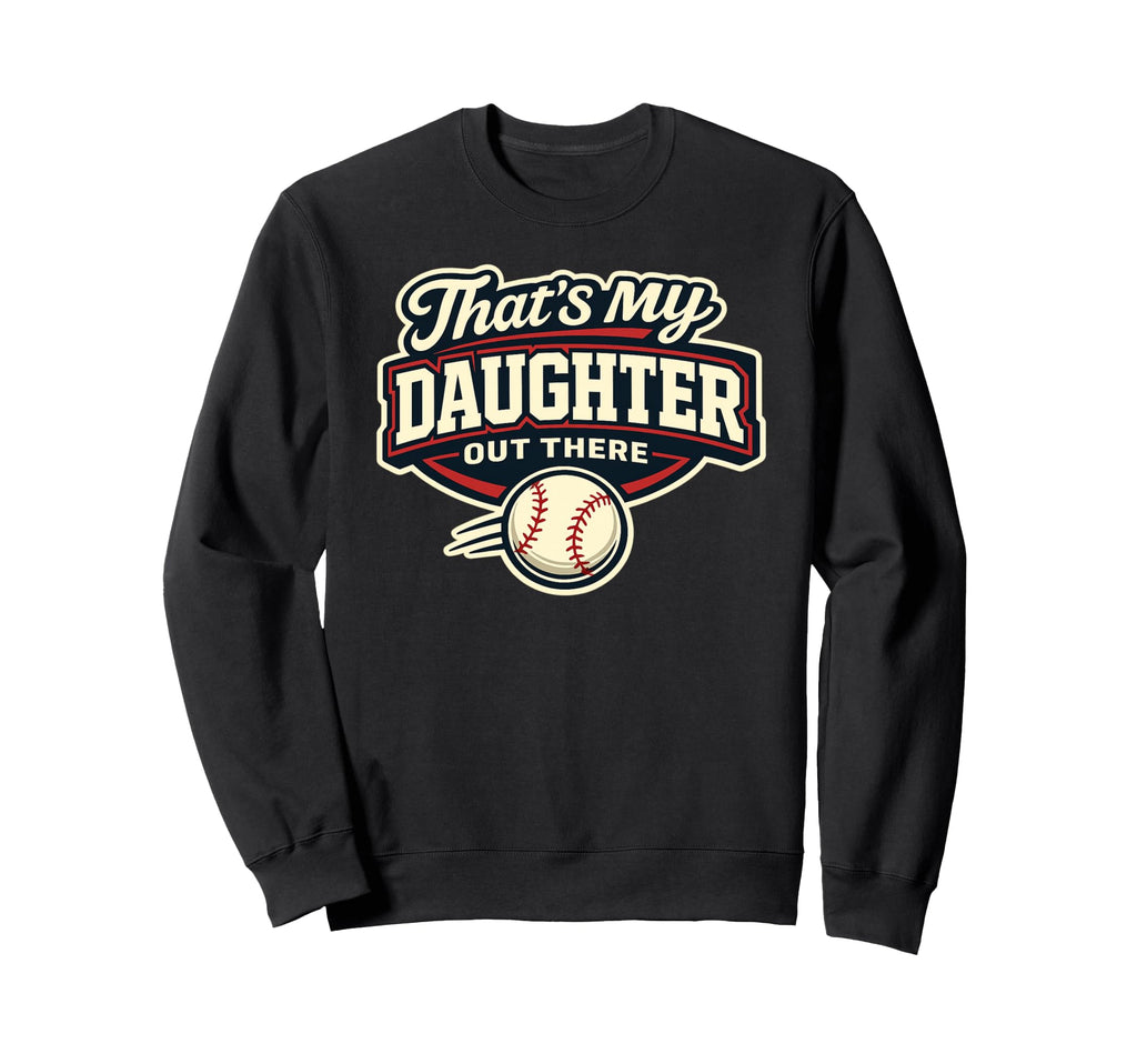 Thats My Daughter Out There Sweatshirt - Streetwear Style for Adults - T-Shirt, Sweatshirt, Hoodie