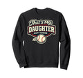 Thats My Daughter Out There Sweatshirt - Streetwear Style for Adults - T-Shirt, Sweatshirt, Hoodie