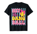 Hit Dang Ball Funny Softball Game T-Shirt - Aesthetic Graphic Men Women - T-Shirt, Sweatshirt, Hoodie