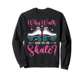 Roller Skating Skate 1970S Why Sweatshirt - Aesthetic Graphic Men Women - T-Shirt, Sweatshirt, Hoodie
