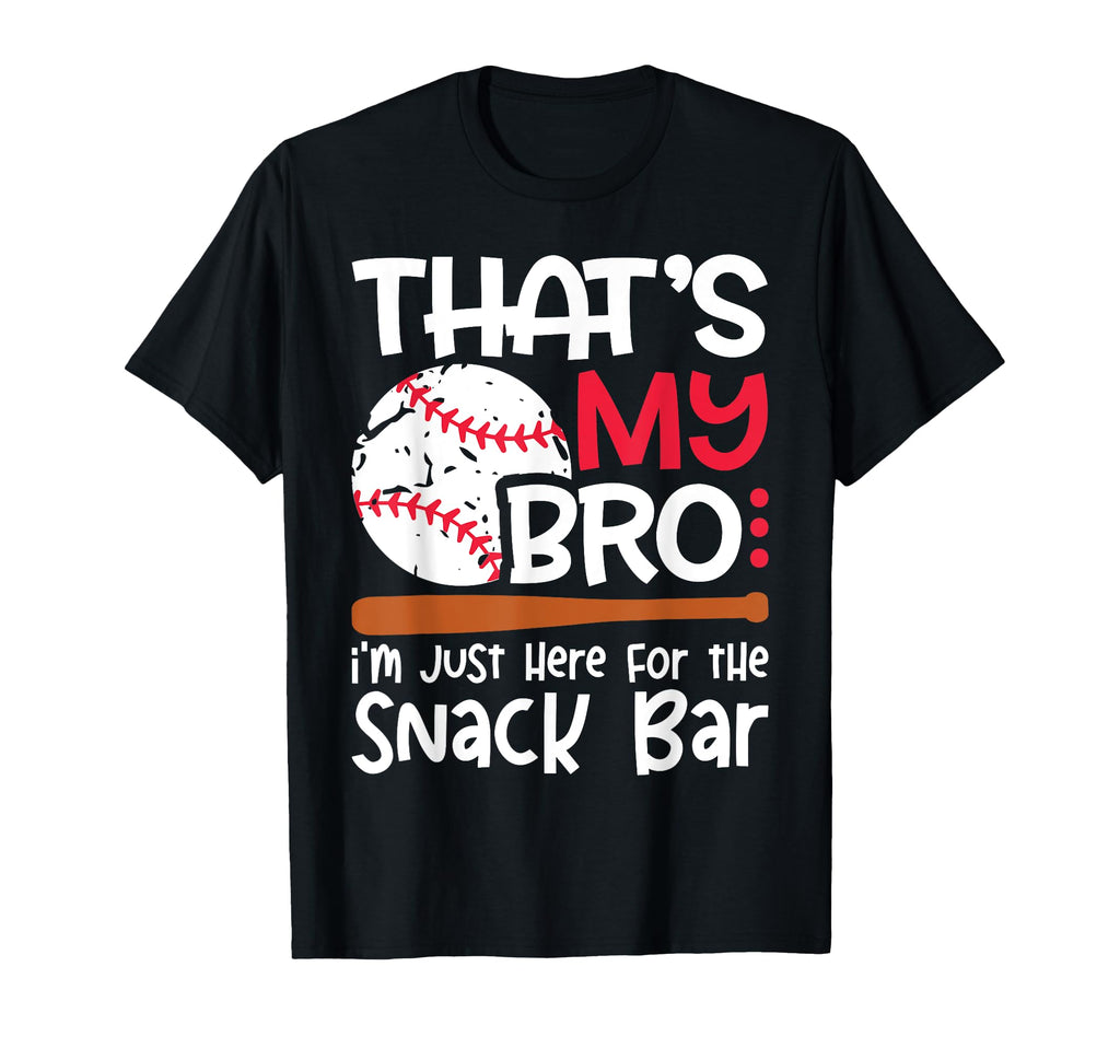 Thats My Bro Im Just Here Snack Bar T-Shirt - Streetwear Style for Adults - T-Shirt, Sweatshirt, Hoodie