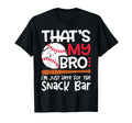 Thats My Bro Im Just Here Snack Bar T-Shirt - Streetwear Style for Adults - T-Shirt, Sweatshirt, Hoodie