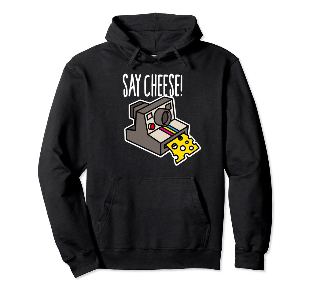 Say Cheese Camera Funny Hipster Instant Hoodie - Custom Art Print Unisex - T-Shirt, Sweatshirt, Hoodie