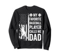 My Favorite Baseball Player Calls Sweatshirt - Novelty Apparel Men Women - T-Shirt, Sweatshirt, Hoodie
