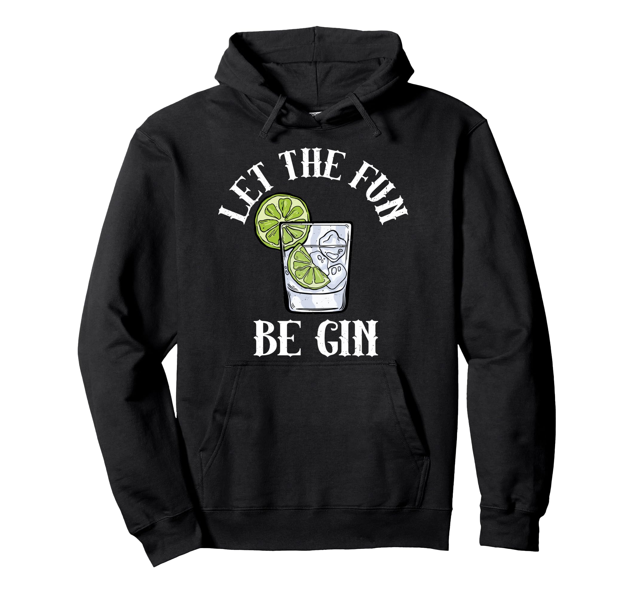 Let Fun Be Gin Funny Gin Lovers Alcohol Gin Hoodie - Trendy Graphic Unisex - T-Shirt, Sweatshirt, Hoodie