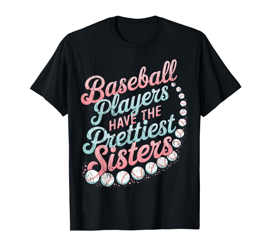 Baseball Players Prettiest Sisters T-Shirt - Custom Art Print Unisex - T-Shirt, Sweatshirt, Hoodie