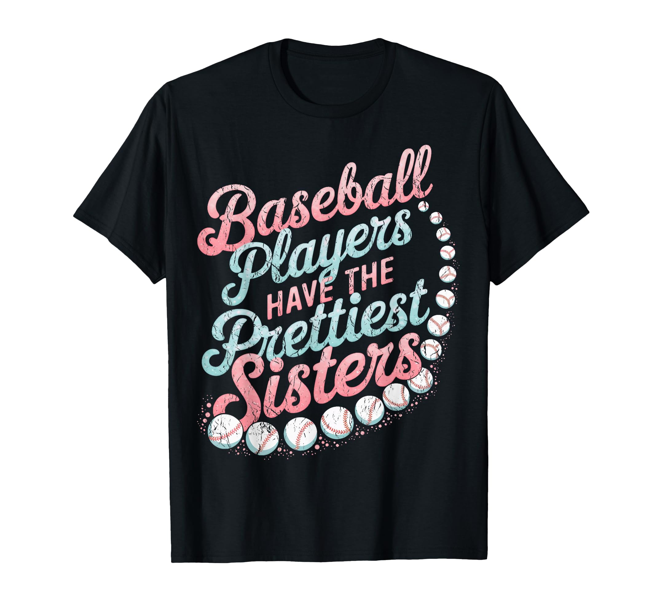 Baseball Players Prettiest Sisters T-Shirt - Custom Art Print Unisex - T-Shirt, Sweatshirt, Hoodie