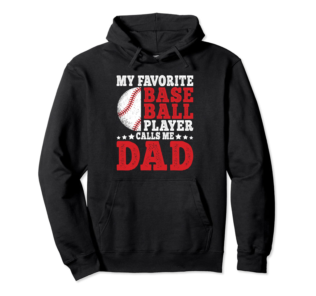 My Favorite Baseball Player Calls Me Dad Hoodie - Novelty Apparel Unisex - T-Shirt, Sweatshirt, Hoodie