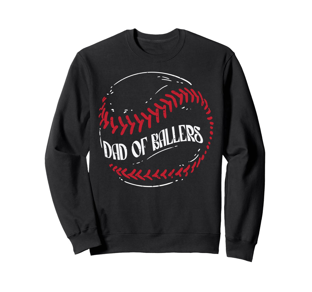 Dad Ballers Baseball Funny Fathers Sweatshirt - Novelty Apparel Men Women - T-Shirt, Sweatshirt, Hoodie