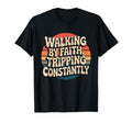 Walking Faith Tripping Constantly T-Shirt - Casual Everyday Wear Men Women - T-Shirt, Sweatshirt, Hoodie