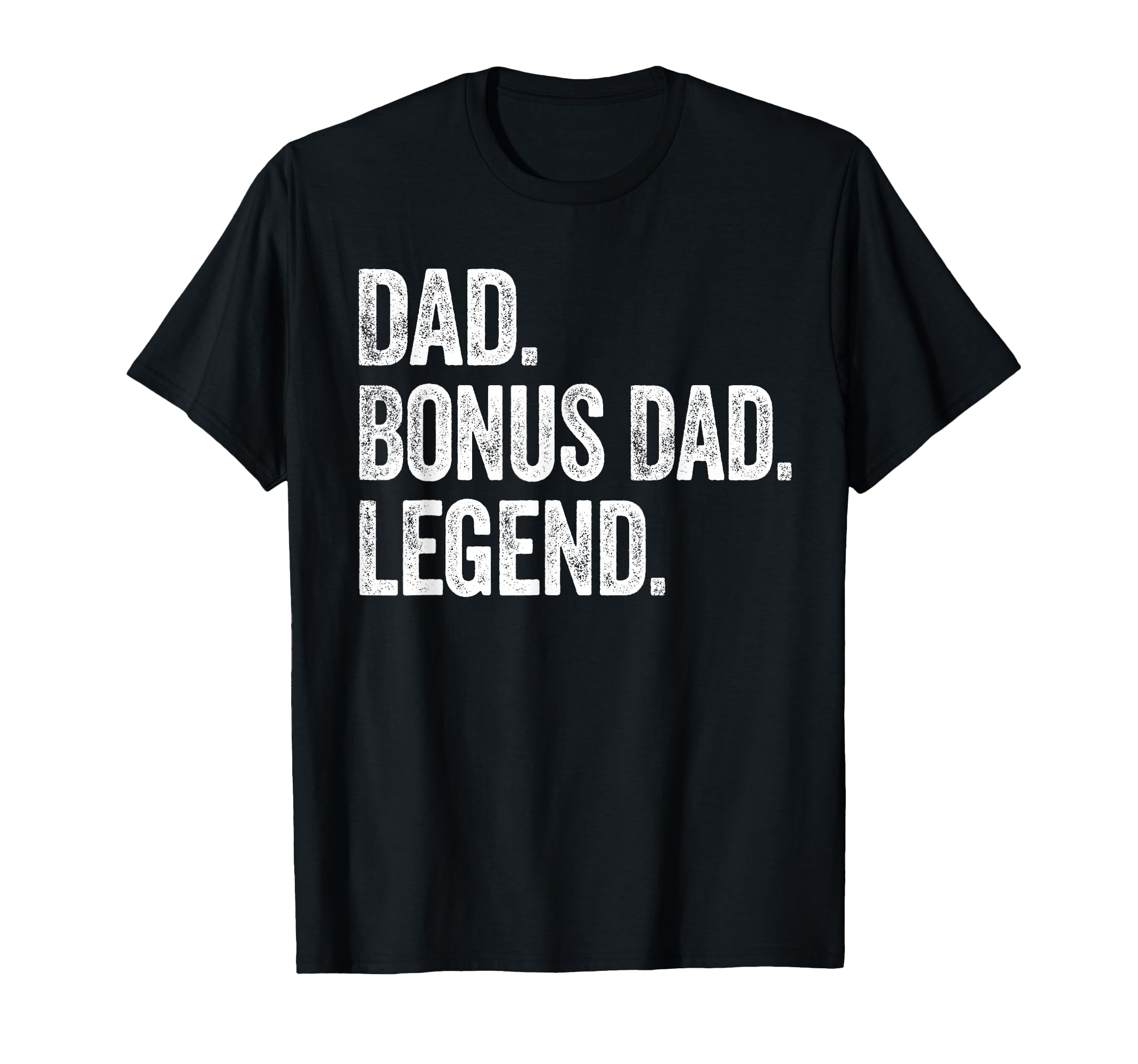 Dad Bonus Dad Legend Distressed Bold T-Shirt - Trendy Graphic for Adults - T-Shirt, Sweatshirt, Hoodie
