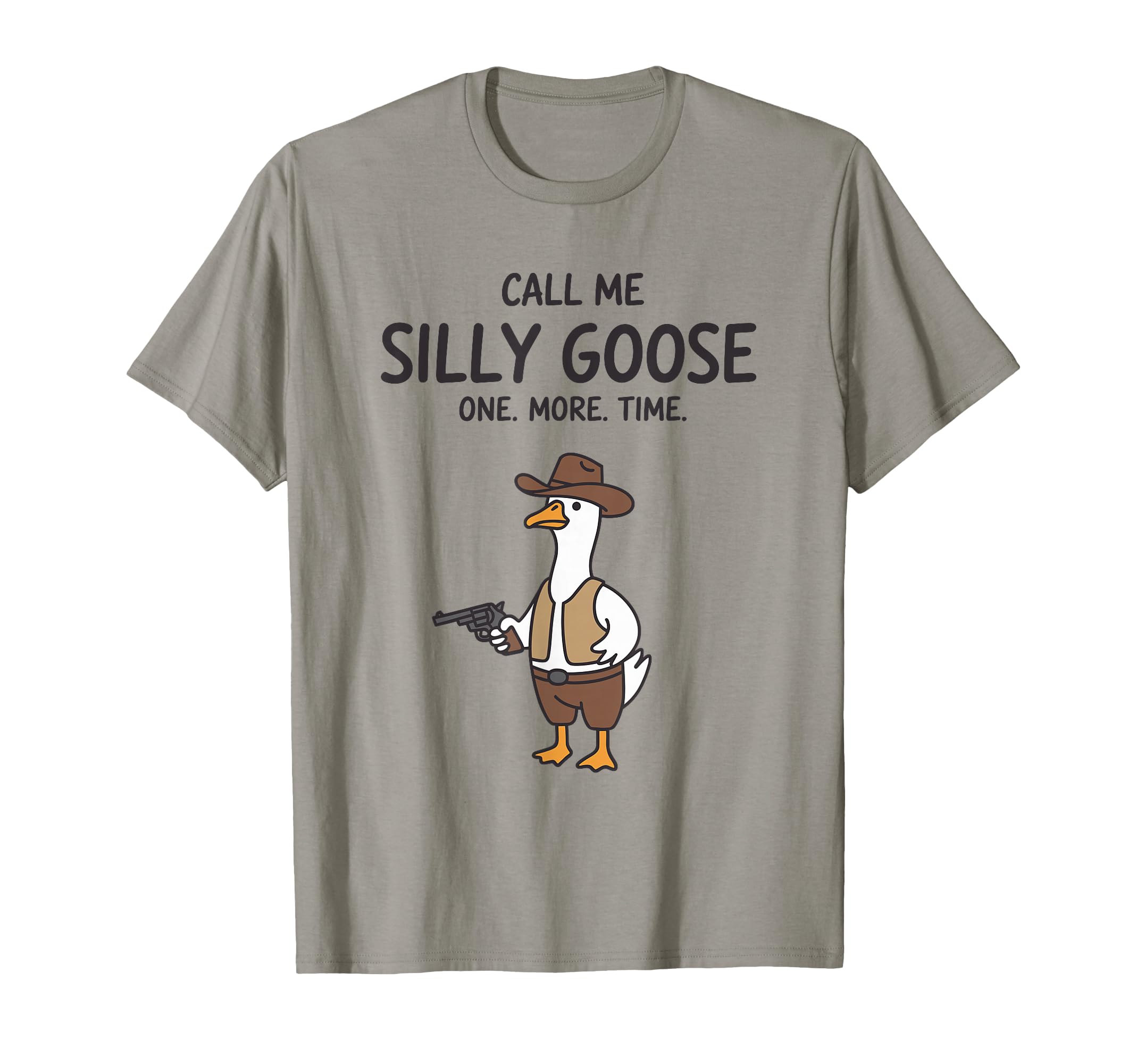 Call Me Silly Goose One More Time T-Shirt - Aesthetic Graphic Men Women - T-Shirt, Sweatshirt, Hoodie
