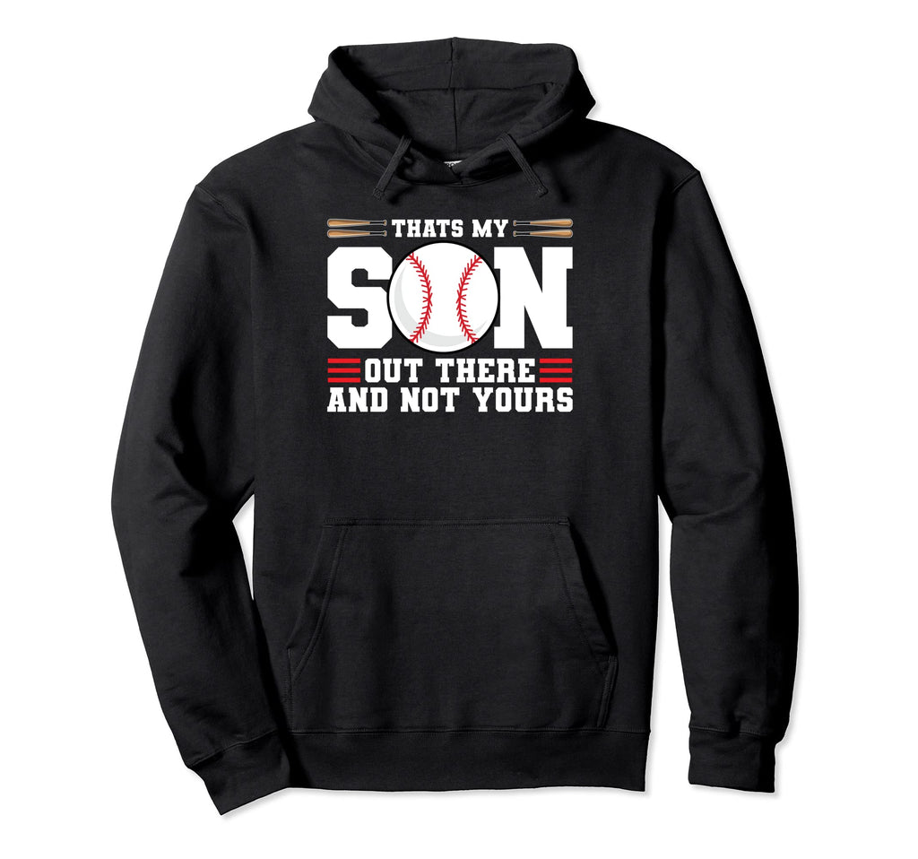 Thats My Son Out There And Not Yours Hoodie - Streetwear Style Men Women - T-Shirt, Sweatshirt, Hoodie
