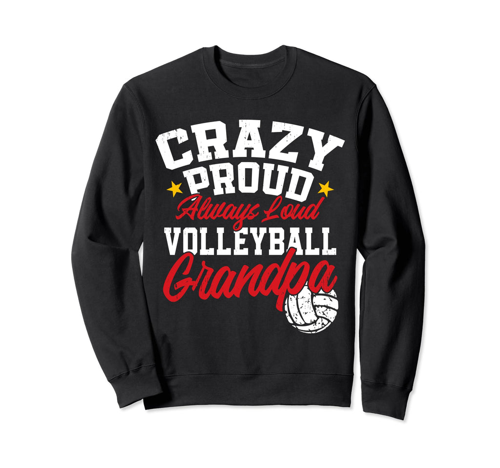 Crazy Proud Always Loud Volleyball Sweatshirt - Trendy Graphic Unisex - T-Shirt, Sweatshirt, Hoodie