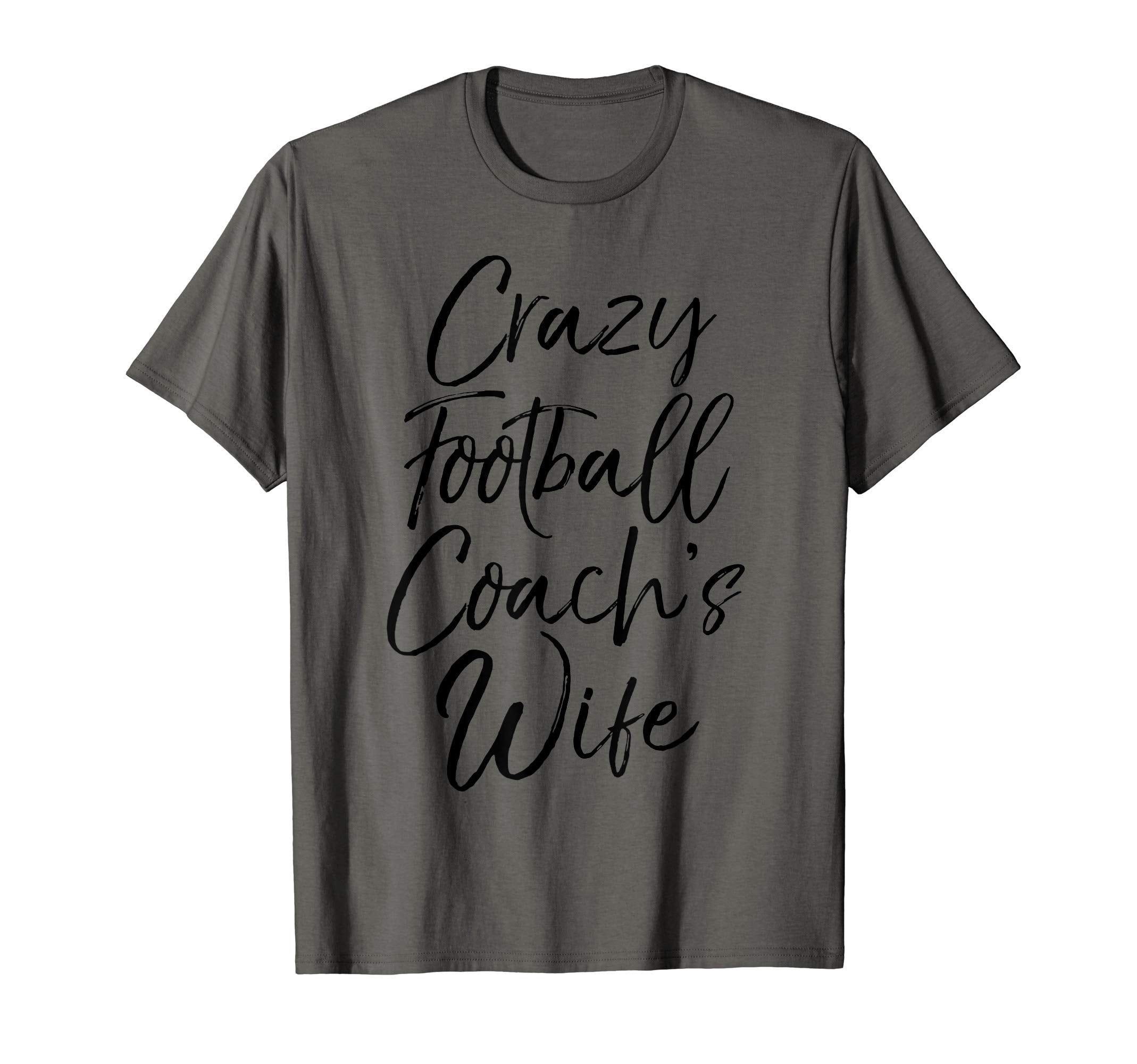 Funny Coaching Spouse Gift Crazy T-Shirt - Novelty Apparel for Adults - T-Shirt, Sweatshirt, Hoodie