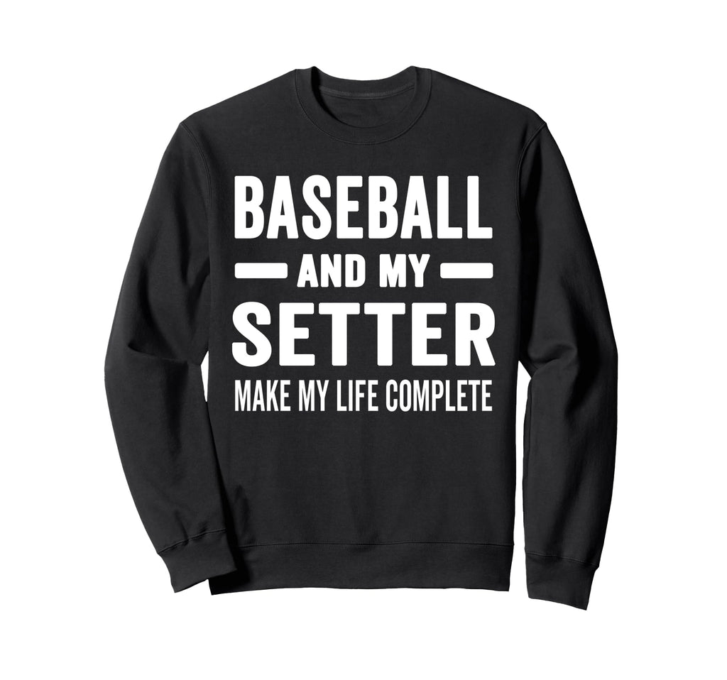 Baseball And My Setter Mama Dog Lover Sweatshirt - Novelty Apparel Unisex - T-Shirt, Sweatshirt, Hoodie