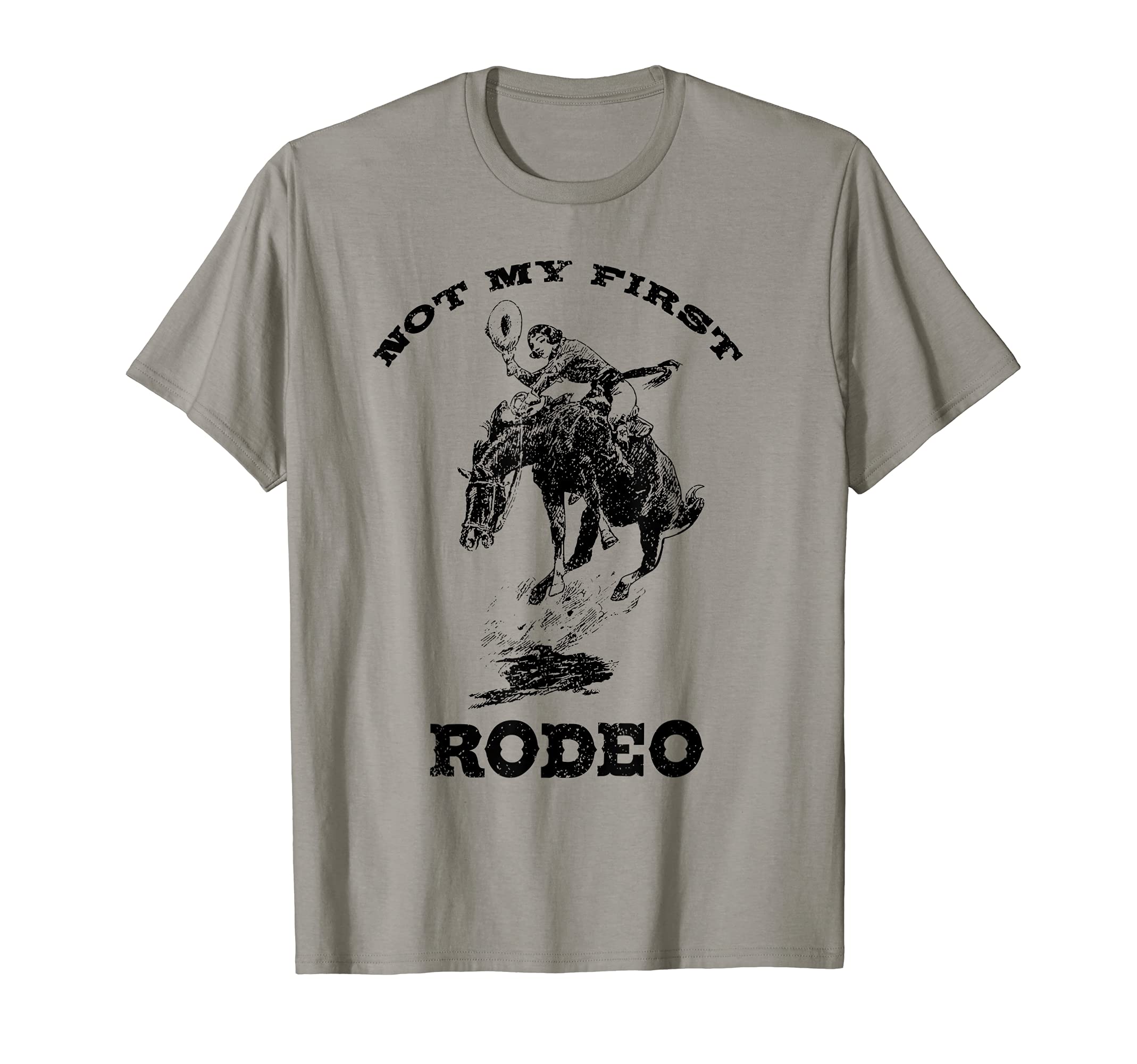 Not My First Rodeo Country Southern T-Shirt - Fun Novelty Design Men Women - T-Shirt, Sweatshirt, Hoodie