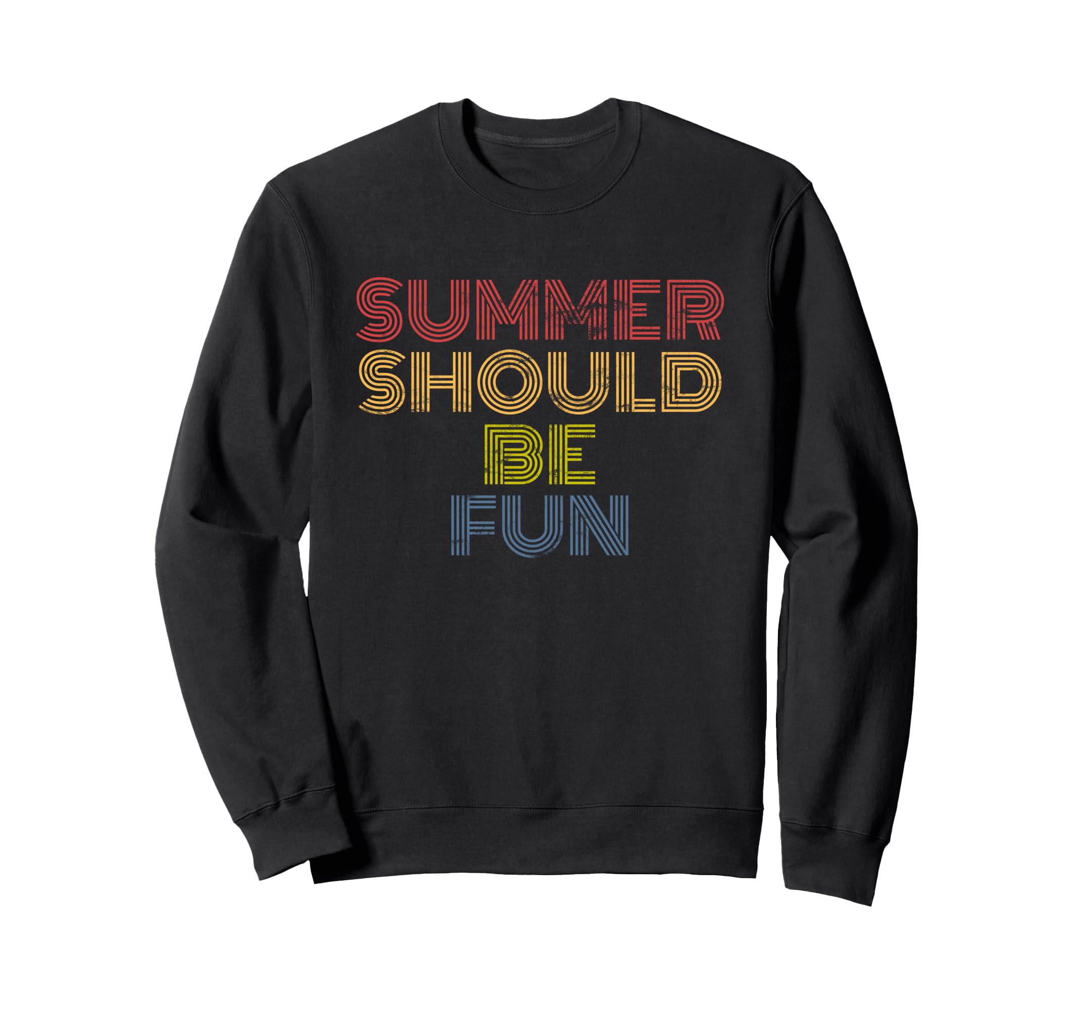 Summer Should Be Fun 70S Distressed Sweatshirt - Fun Novelty Design Unisex - T-Shirt, Sweatshirt, Hoodie