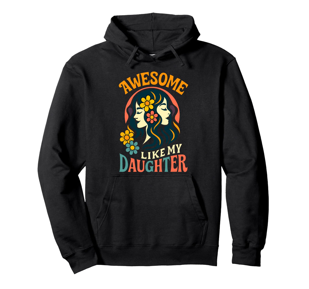 Awesome Like My Daughter Boho Floral Hoodie - Fun Novelty Design Men Women - T-Shirt, Sweatshirt, Hoodie