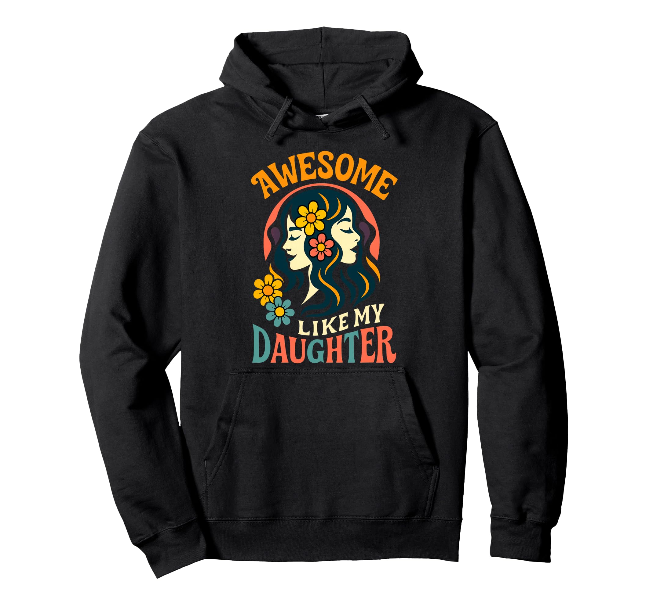 Awesome Like My Daughter Boho Floral Hoodie - Fun Novelty Design Men Women - T-Shirt, Sweatshirt, Hoodie