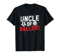 Uncle Ballers Proud Soccer T-Shirt - Casual Everyday Wear Men Women - T-Shirt, Sweatshirt, Hoodie