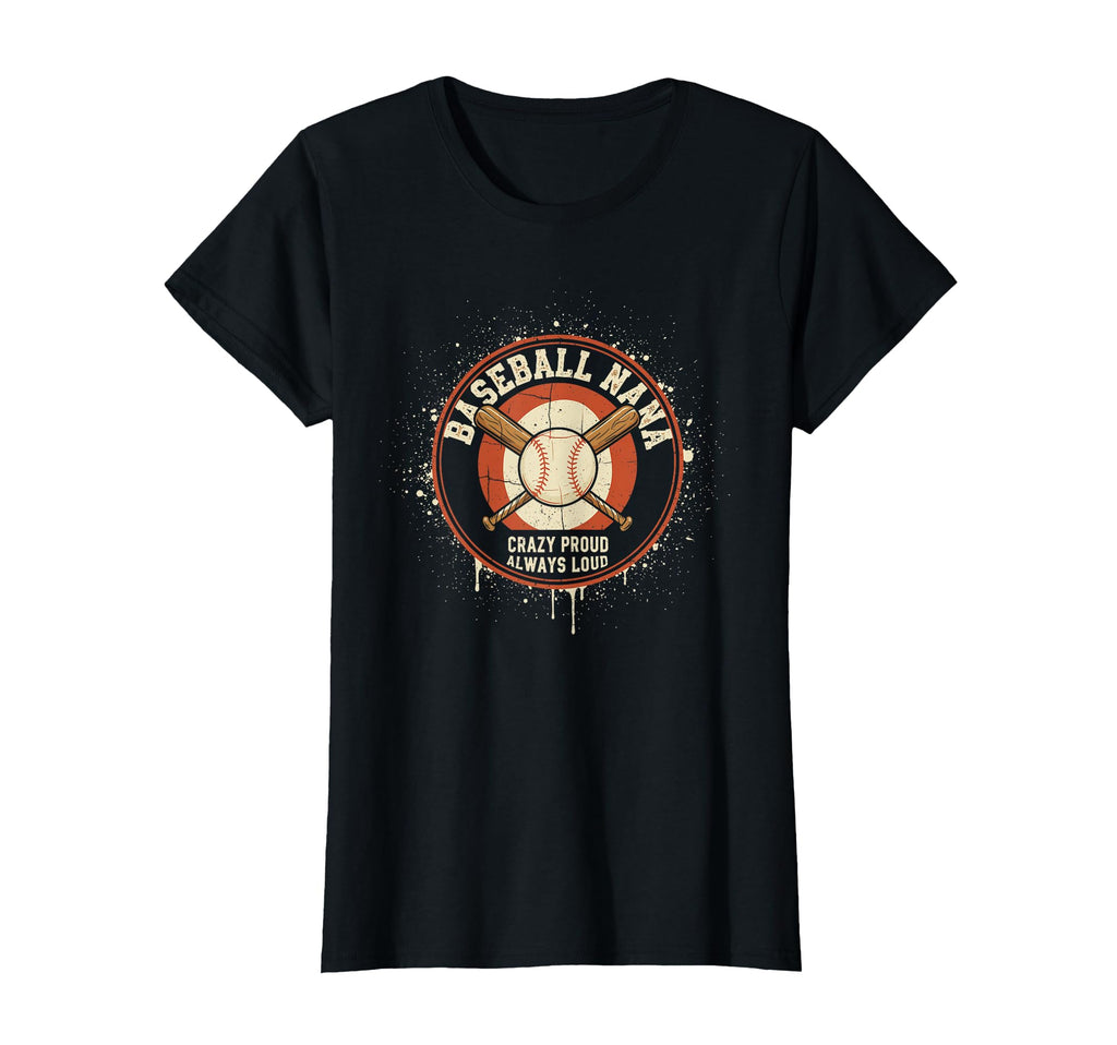 Womens Baseball Nana Crazy Proud Always T-Shirt - Streetwear Style Unisex - T-Shirt, Sweatshirt, Hoodie