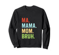 Ma Mama Mom Bruh Boho Mom Sweatshirt - Novelty Apparel Unisex - T-Shirt, Sweatshirt, Hoodie
