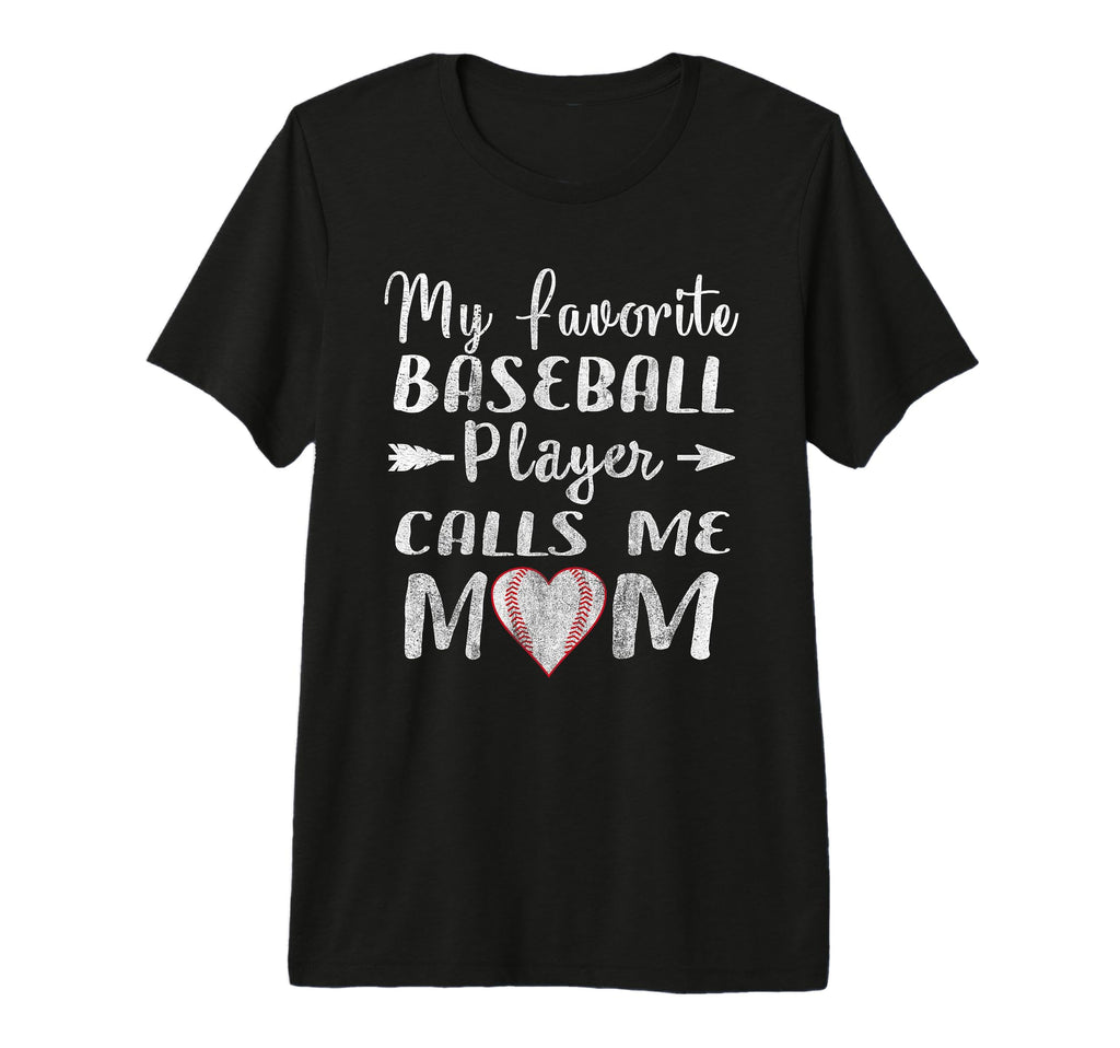 My Favorite Player Calls Me Mom Baseball T-Shirt - Novelty Apparel Unisex - T-Shirt, Sweatshirt, Hoodie