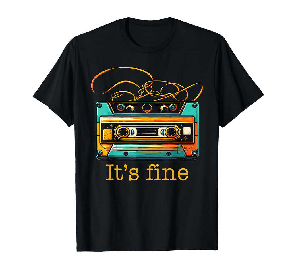 Its Fine Cassette Tape Music Lovers T-Shirt - Minimalist Print Unisex - T-Shirt, Sweatshirt, Hoodie