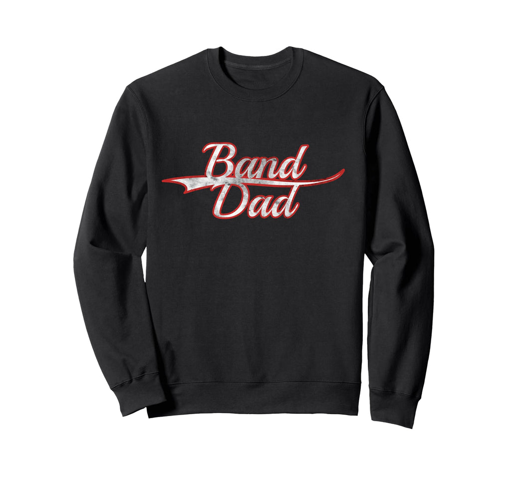 Band Dad Musician Proud Parent Sweatshirt - Casual Everyday Wear Men Women - T-Shirt, Sweatshirt, Hoodie